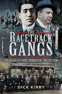 The Racetrack Gangs: Four Decades of Doping, Intimidation and Violent Crime
