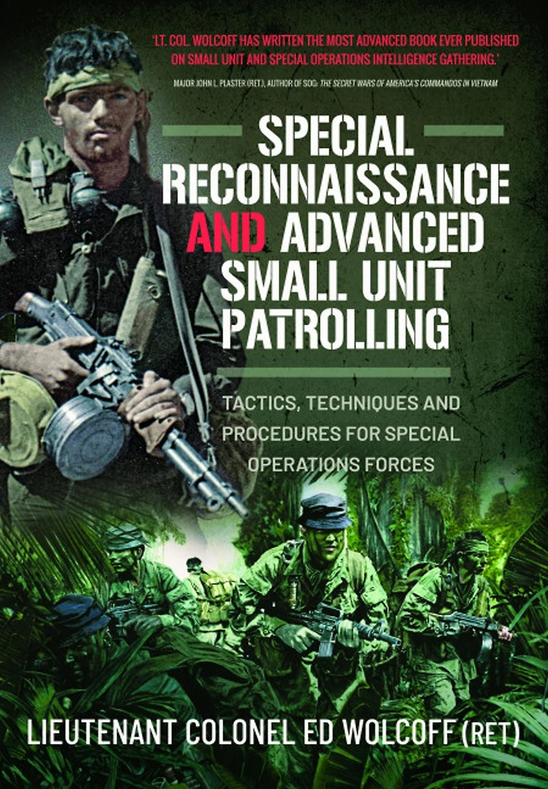 Special Reconnaissance and Advanced Small Unit Patrolling: Tactics, Techniques Procedures for Operations Forces