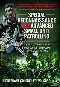 Special Reconnaissance and Advanced Small Unit Patrolling: Tactics, Techniques Procedures for Operations Forces