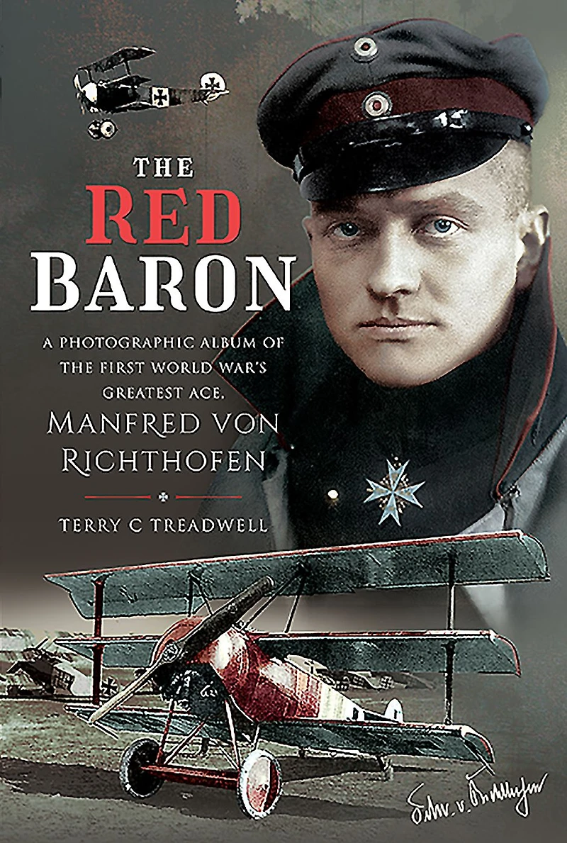 the Red Baron: A Photographic Album of First World War's Greatest Ace, Manfred von Richthofen