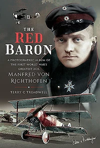 the Red Baron: A Photographic Album of First World War's Greatest Ace, Manfred von Richthofen
