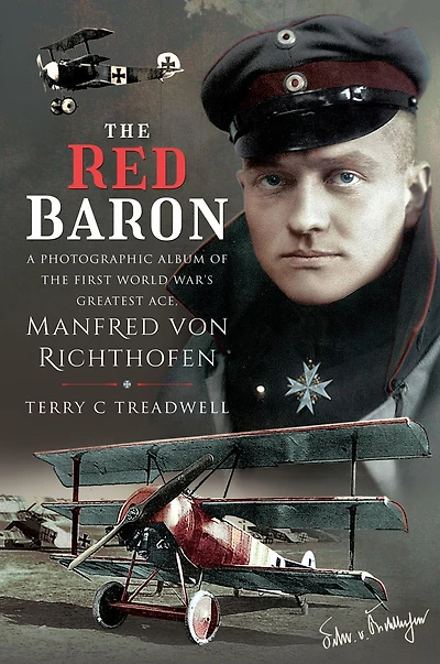 the Red Baron: A Photographic Album of First World War's Greatest Ace, Manfred von Richthofen