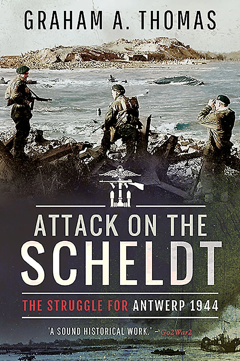 Attack on The Scheldt: Struggle for Antwerp, 1944