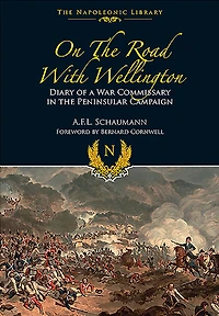 On the Road With Wellington: Diary of a War Commissary Peninsular Campaign