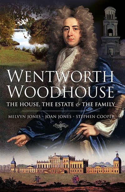 Wentworth Woodhouse: the House, Estate and Family