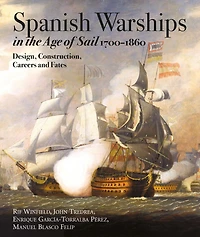 Spanish Warships the Age of Sail, 1700-1860: Design, Construction, Careers and Fates