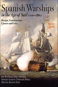 Spanish Warships the Age of Sail, 1700-1860: Design, Construction, Careers and Fates