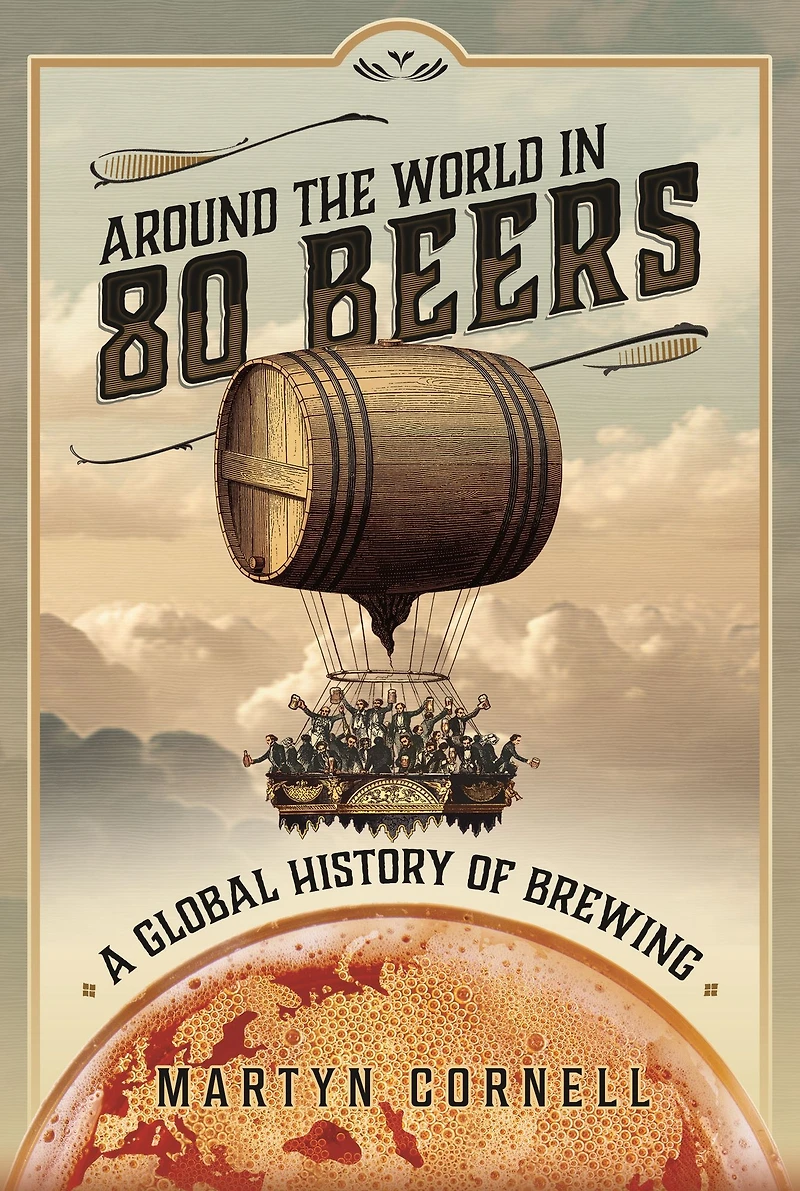 Around the World 80 Beers: A Global History of Brewing