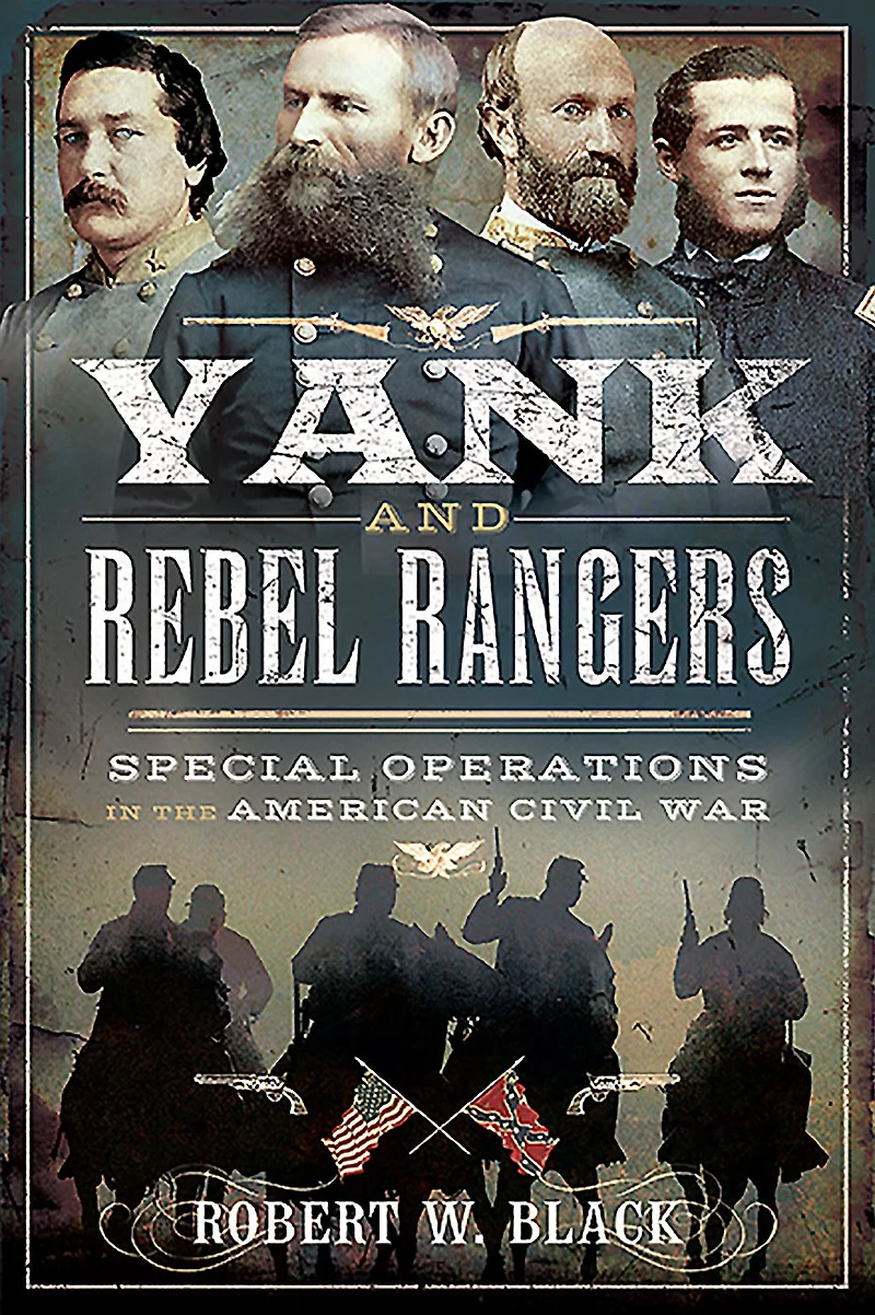 Yank and Rebel Rangers: Special Operations the American Civil War