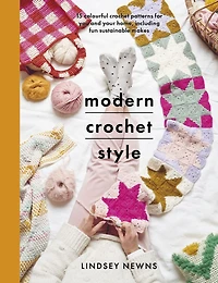 Modern crochet Style: 15 colourful patterns for you and your home, including fun sustainable makes