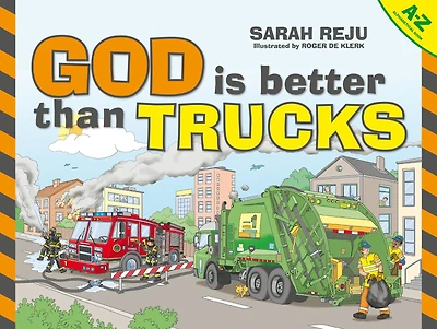 God Is Better Than Trucks: A-Z Alphabetical Book