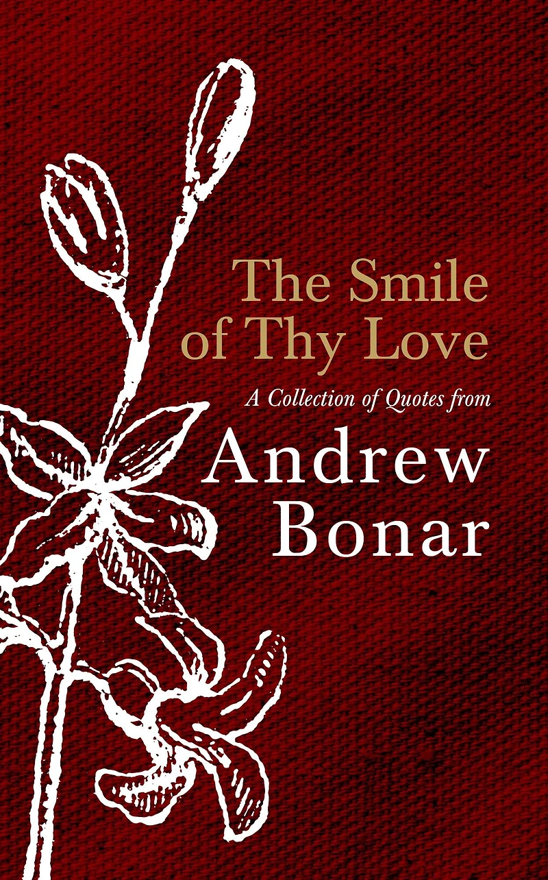 The Smile of Thy Love: A Collection Quotes from Andrew Bonar