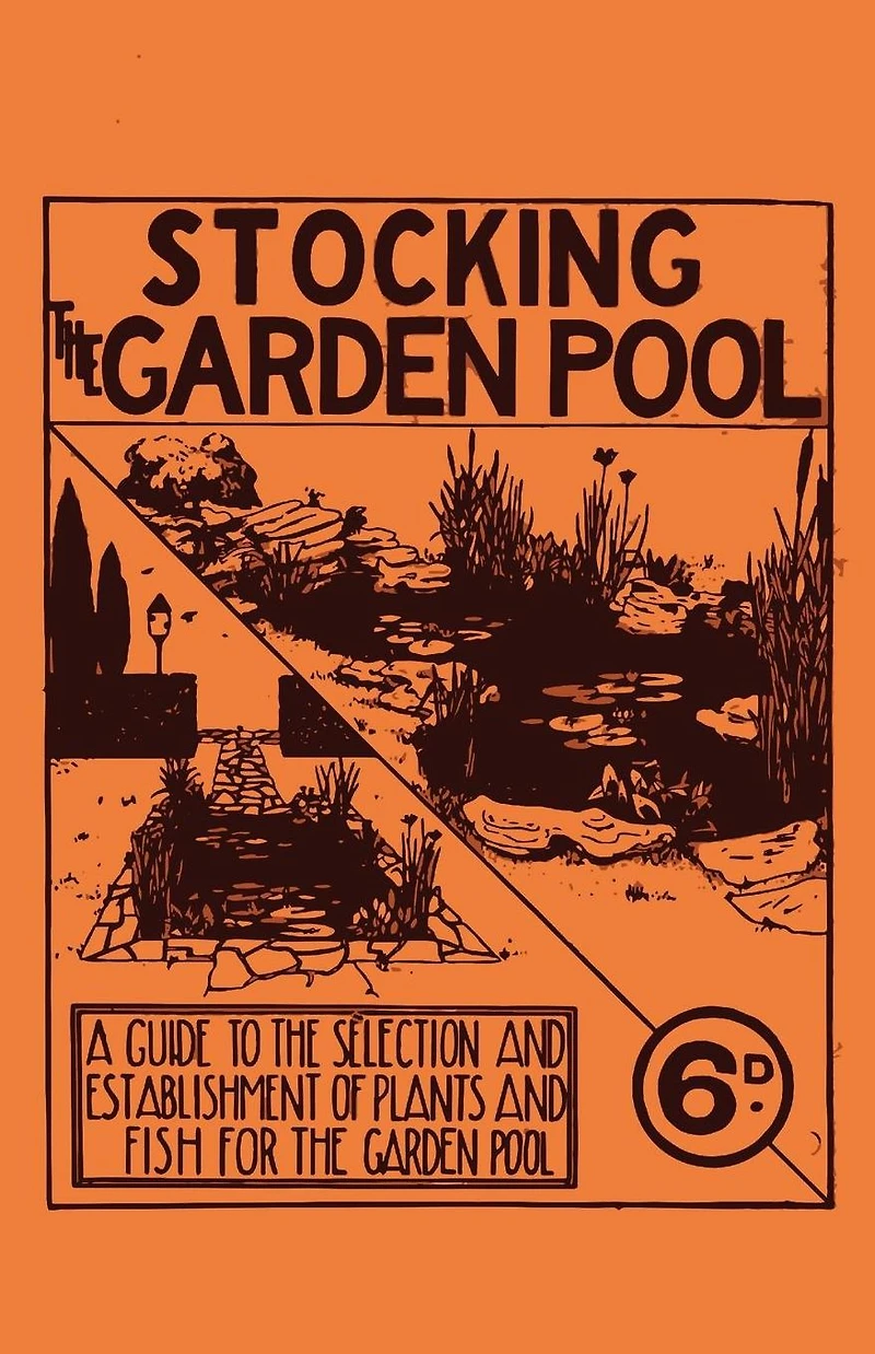 Stocking the Garden Pool - A Guide to Selection and Establishment of Plants Fish for