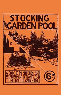 Stocking the Garden Pool - A Guide to Selection and Establishment of Plants Fish for