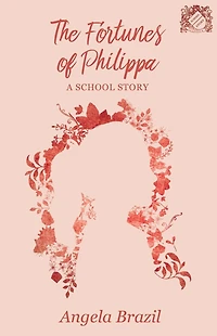 The Fortunes of Philippa: A School Story