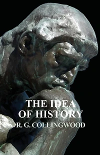The Idea of History [1946 Edition]