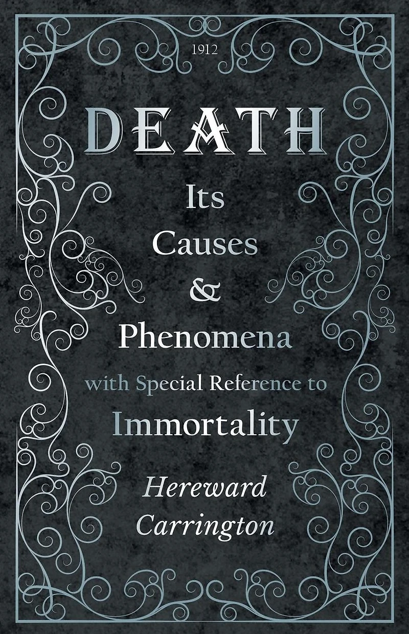 Death: Its Causes and Phenomena with Special Reference to Immortality