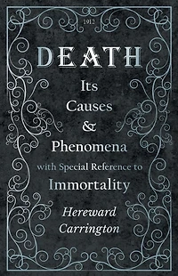 Death: Its Causes and Phenomena with Special Reference to Immortality