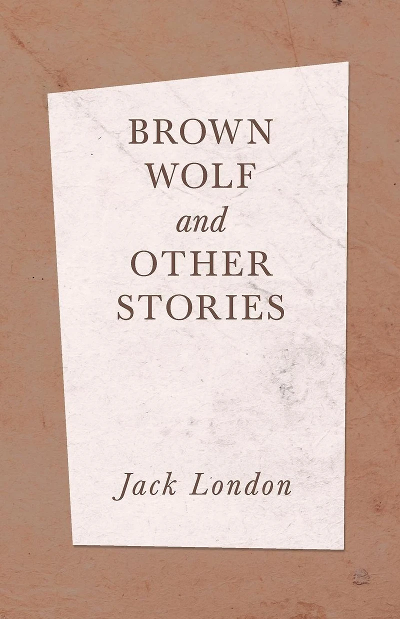 BROWN WOLF AND OTHER STORIES (FOR YOUNG READERS)