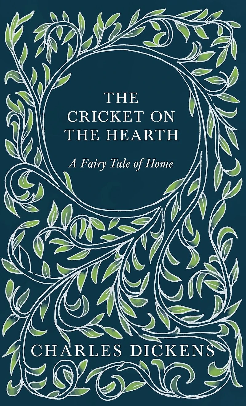 the Cricket on Hearth - A Fairy Tale of Home: With Appreciations and Criticisms By G. K. Chesterton
