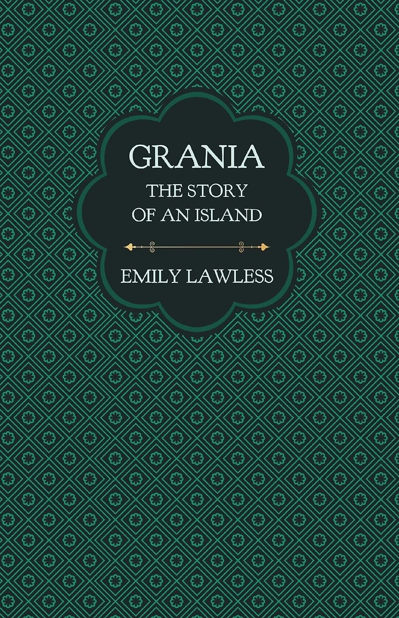 Grania - The Story of an Island: With Introductory Chapter by Helen Edith Sichel