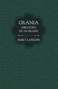 Grania - The Story of an Island: With Introductory Chapter by Helen Edith Sichel