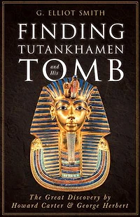 Finding Tutankhamen and His Tomb - The Great Discovery by Howard Carter & George Herbert