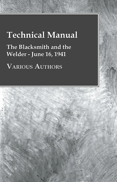 Technical Manual - the Blacksmith and Welder June 16, 1941