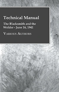 Technical Manual - the Blacksmith and Welder June 16, 1941