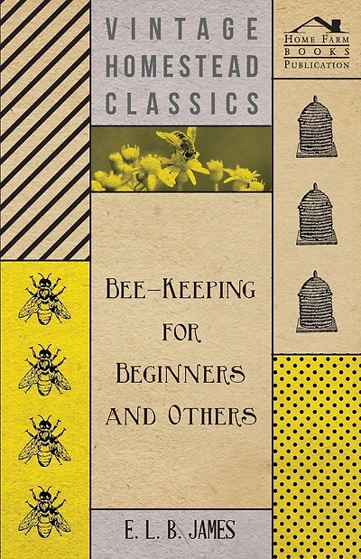Bee-Keeping For Beginners And Others