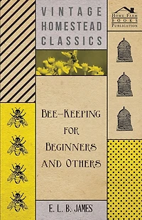 Bee-Keeping For Beginners And Others