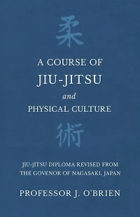 A Course of Jiu-Jitsu and Physical Culture - Jiu-Jitsu Diploma Revised from the Govenor of Nagasaki, Japan