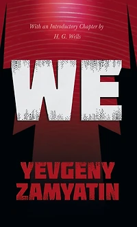 We: With The Introductory Chapter, Revolution and Famine Russia By H. G. Wells