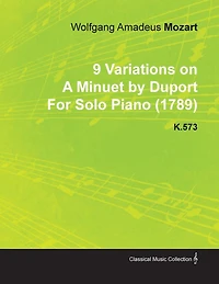 9 Variations on a Minuet by Duport Wolfgang Amadeus Mozart for Solo Piano (1789) K.573