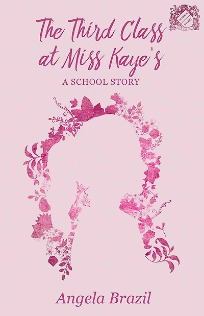 The Third Class at Miss Kaye's A School Story