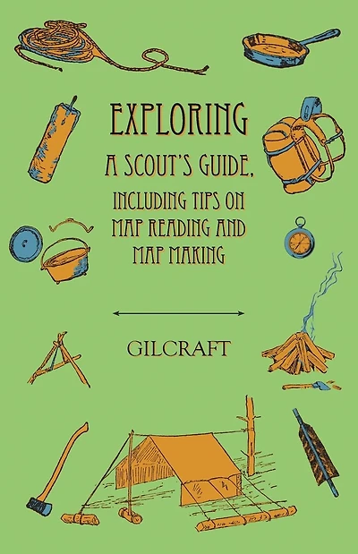 Exploring - A Scout's Guide Including Tips on Map Reading and Making