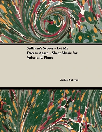 The Scores of Sullivan - Let Me Dream Again Sheet Music for Voice and Piano