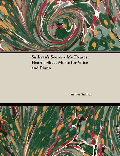 The Scores of Sullivan - My Dearest Heart Sheet Music for Voice and Piano