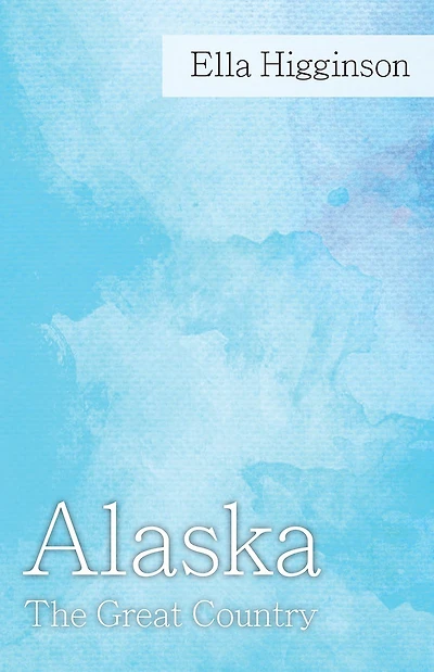 Alaska, the Great Country
