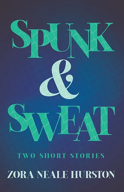 Spunk & Sweat - Two Short Stories: Including the Introductory Essay 'A Brief History of Harlem Renaissance'