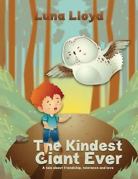 The Kindest Giant Ever: A tale about friendship, tolerance and love