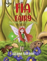Fia the Fairy: The Fairy Who Couldn't Fly