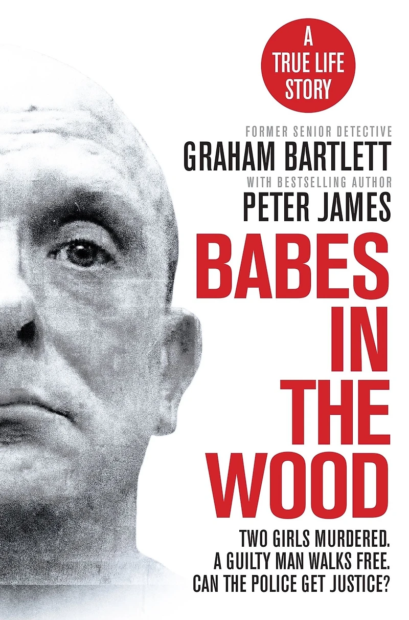 Babes the Wood: Two girls murdered. A guilty man walks free. Can police get justice?