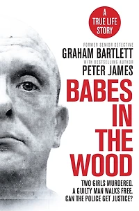 Babes the Wood: Two girls murdered. A guilty man walks free. Can police get justice?