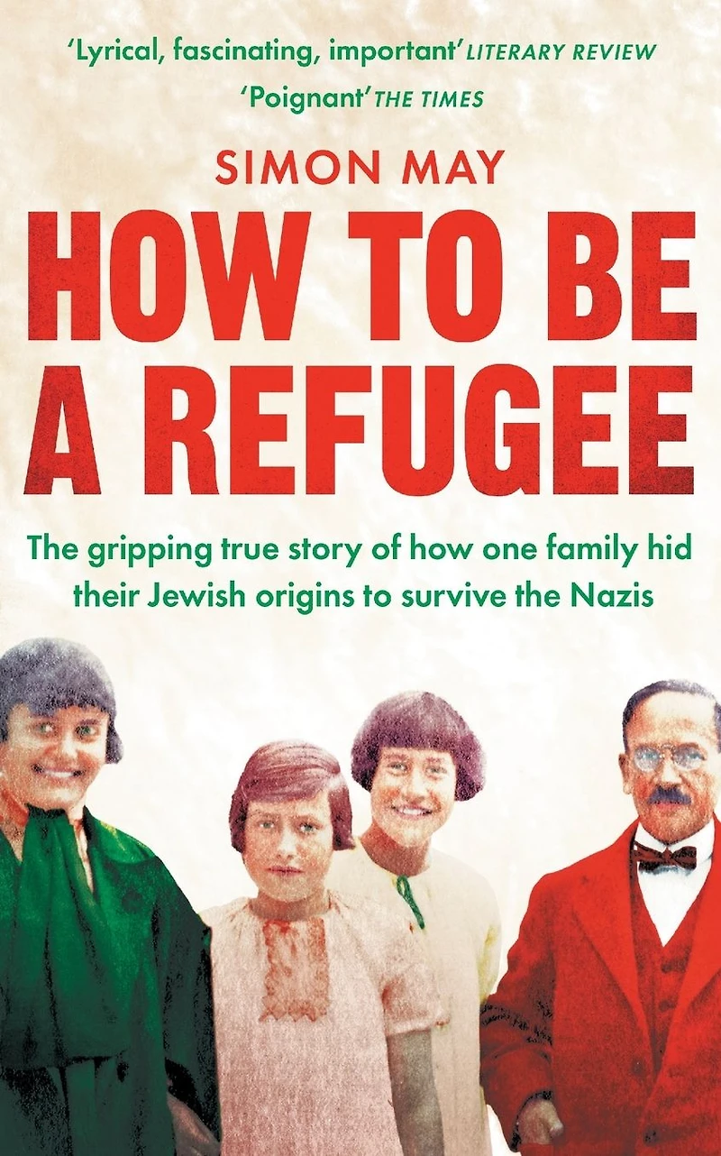how to Be a Refugee: the gripping true story of one family hid their Jewish origins survive Nazis