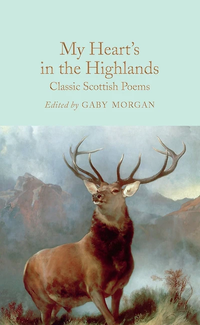 My Heart's the Highlands: Classic Scottish Poems
