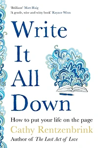 Write It All Down: How to Put Your Life on the Page