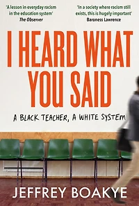 I Heard What You Said: A Black Teacher, White System