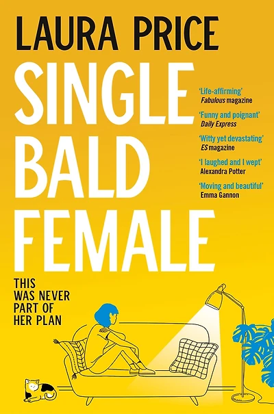 Single Bald Female: The Life-Affirming and Uplifting Story of Love and Friendship