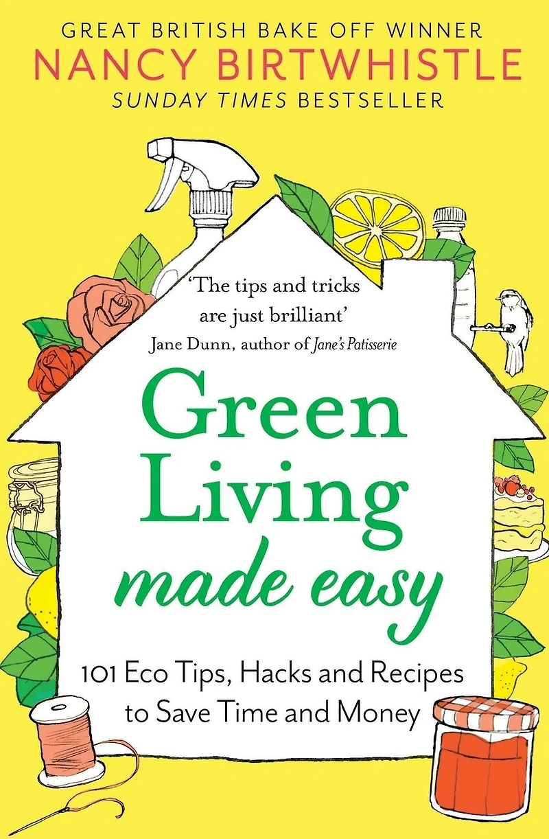 Green Living Made Easy: 101 Eco Tips, Hacks and Recipes to Save Time Money
